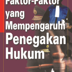 Faktor-faktor yang Mempengaruhi Penegakan Hukum – Soerjono Soekanto