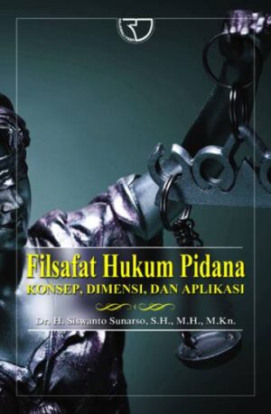 Filsafat Hukum Pidana Konsep – Siswanto Sunarso