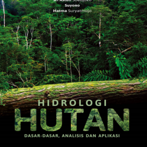 Hidrologi Hutan: Dasar-Dasar Analisis dan Aplikasi