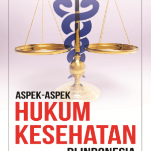 Aspek-aspek Hukum Kesehatan di Indonesia – Zaeni Asyhadie