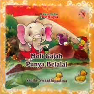 SERI AKU TAHU KENAPA: Moli Gajah Punya Belalai – Vinda Swasthipadma