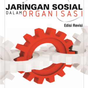 Jaringan Sosial dalam Organisasi – Ruddy Agusyanto