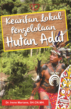 Kearifan Lokal Pengetahuan Hutan Adat – Irene Mariana