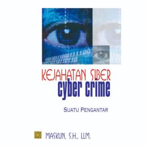 Kejahatan Siber (Cyber Crime) Suatu Pengantar - Maskun, S.H., LL.M.