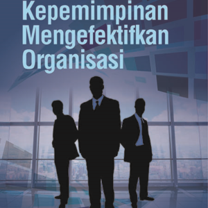 Kepemimpinan Mengefektifkan Organisasi