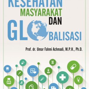 Kesehatan Masyarakat dan Globalisasi – Umar Fahmi Achmadi