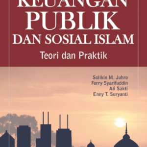 Keuangan Publik dan Sosial Islam – Solikin M. Juhro dkk