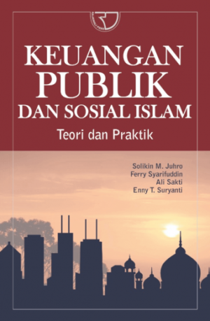 Keuangan Publik dan Sosial Islam – Solikin M. Juhro dkk