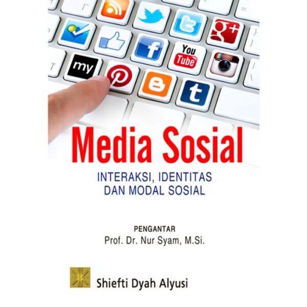 Media Sosial, Interaksi, Identitas dan Modal Sosial - Shiefti Dyah Alyusi