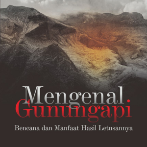 Mengenal Gunung Api: Bencana dan Manfaat…