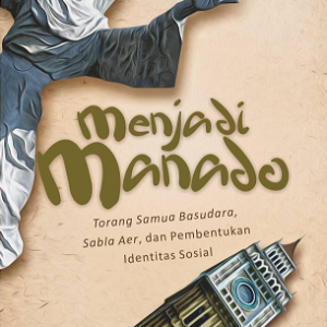 Menjadi Manado: Torang Samua Basudara Sabla…