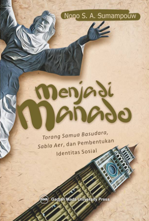 Menjadi Manado: Torang Samua Basudara Sabla…