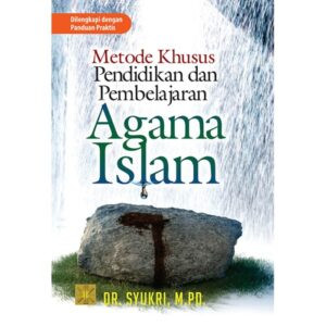 Metode Khusus Pendidikan & Pembelajaran Agama Islam - Dr. Syukri, M.PD.