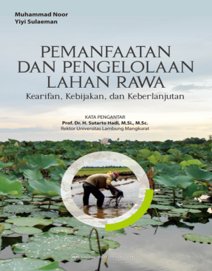Pemanfaatan dan Pengelolaan Lahan Rawa: Kearifan…
