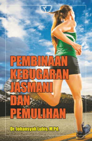 Pembinaan Kebugaran Jasmani dan Pemulihan – Johansyah Lubis