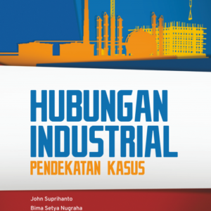 Hubungan Industrial: Pendekatan Kasus
