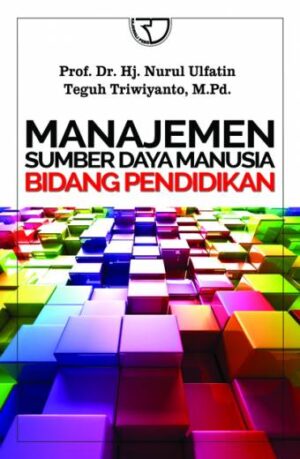 Manajemen Sumber Daya Manusia Bidang Pendidikan – Nurul Ulfatin & Teguh