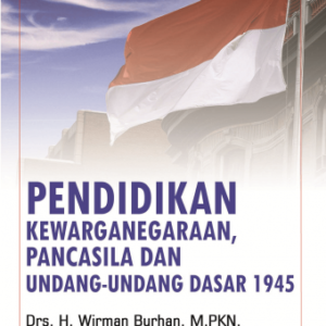 Pendidikan Kewarganegaraan, Pancasila dan UUD 1945 – Wisman Burhan