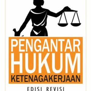Pengantar Hukum Ketenagakerjaan Edisi Revisi – Lalu Husni