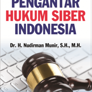 Pengantar Hukum Siber Indonesia – Nudirman Munir