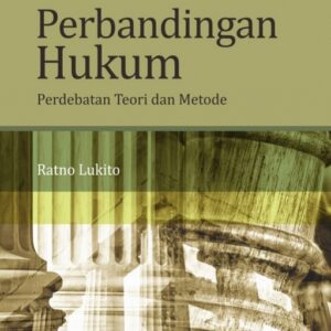 Perbandingan Hukum: Perdebatan Teori dan Metode