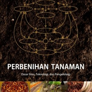 Perbenihan Tanaman: Dasar Ilmu Teknologi Dan…