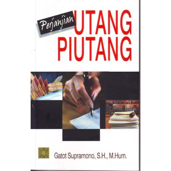 Perjanjian Utang Piutang - Gatot Supramono, S.H., M. Hum.