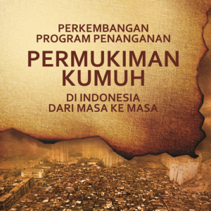Permukiman Kumuh di Indonesia dari Masa…
