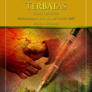 Perseroan Terbatas (Yang Tertutup) Berdasarkan U.U. NO. 40 TAHUN 2007 Bagian Pertama-J. Satrio