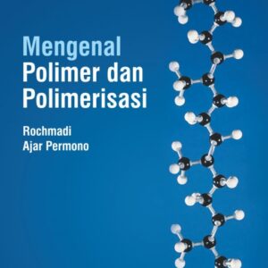 Mengenal Polimer dan Polimerisasi