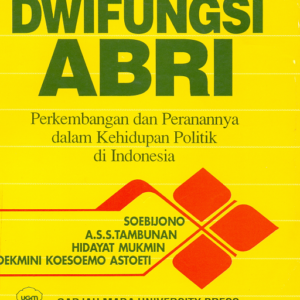 Dwifungsi ABRI: Perkembangan dan Peranannya dalam…