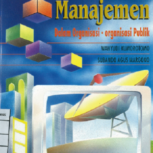 Sistem Informasi Manajemen: Dalam Organisasi-Organisasi Publik