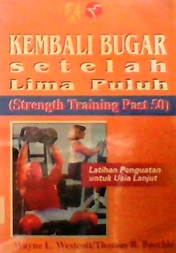 Kembali Bugar Setelah Lima Puluh – Wayne L Westcott