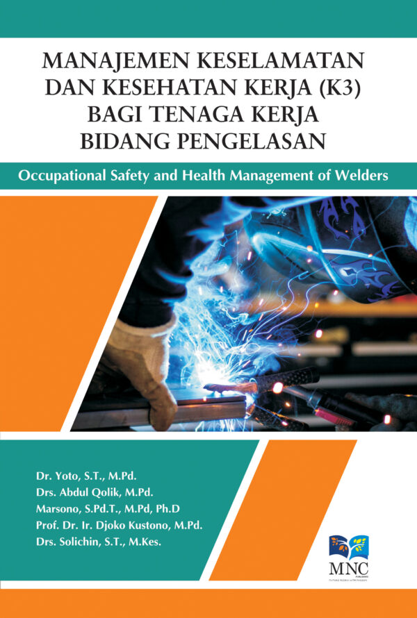 Manajemen Keselamatan dan Kesehatan Kerja ( K3 ) Bagi Tenaga Kerja Bidang Pengelasan ( Occupational Safety and Health Management of Welders )