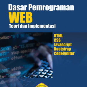 Dasar Pemrograman WEB Teori dan Implementasi : HTML,CSS,Javascript,Bootstrap,Codelgniter