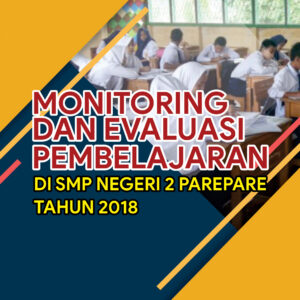 Monitoring dan Evaluasi Pembelajaran di SMP Negeri 2 Pare - pare Tahun 2018