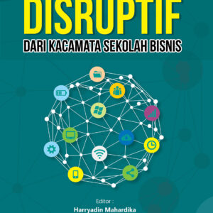 Memahami Inovasi Disruptif Dari Kacamata Sekolah Bisnis