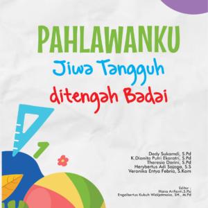 Pahlawanku : Jiwa Tangguh di Tengah Badai Kelas 6