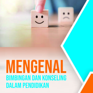 Mengenal Bimbingan dan Konseling Dalam Pendidikan
