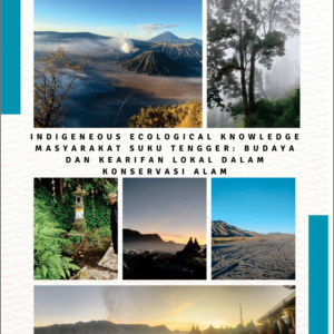 Indigeneous Ecological Knowledge Masyarakat Suku Tengger : Budaya dan Kearifan Lokal Dalam Konservasi Alam