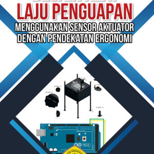 Desain Alat Laju Penguapan Menggunakan Sensor Aktuator Dengan Pendekatan Ergonomi