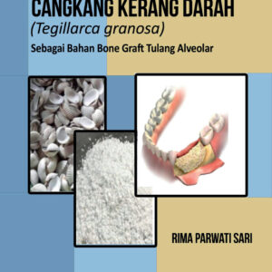 Pemanfaatan Limbah Cangkang Kerang Darah (Tegillarca granosa) Sebagai Bahan Bone Graft Tulang Alveolar