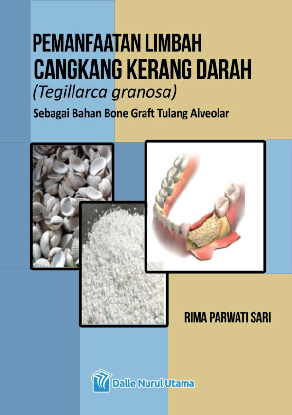 Pemanfaatan Limbah Cangkang Kerang Darah (Tegillarca granosa) Sebagai Bahan Bone Graft Tulang Alveolar