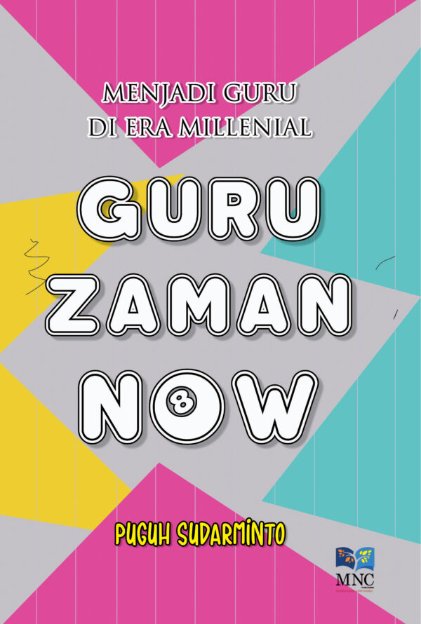Menjadi Guru Di Era Millenial : Guru Zaman Now