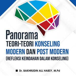 Panorama Teori-Teori Konseling Modern dan Post Modern (Refleksi Keindahan dalam Konseling)