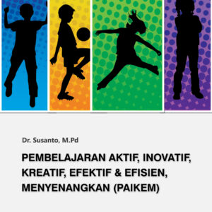 Pembelajaran Aktif, Inovatif, Kreatif, Efektif & Efisien, Menyenangkan (PAIKEM)