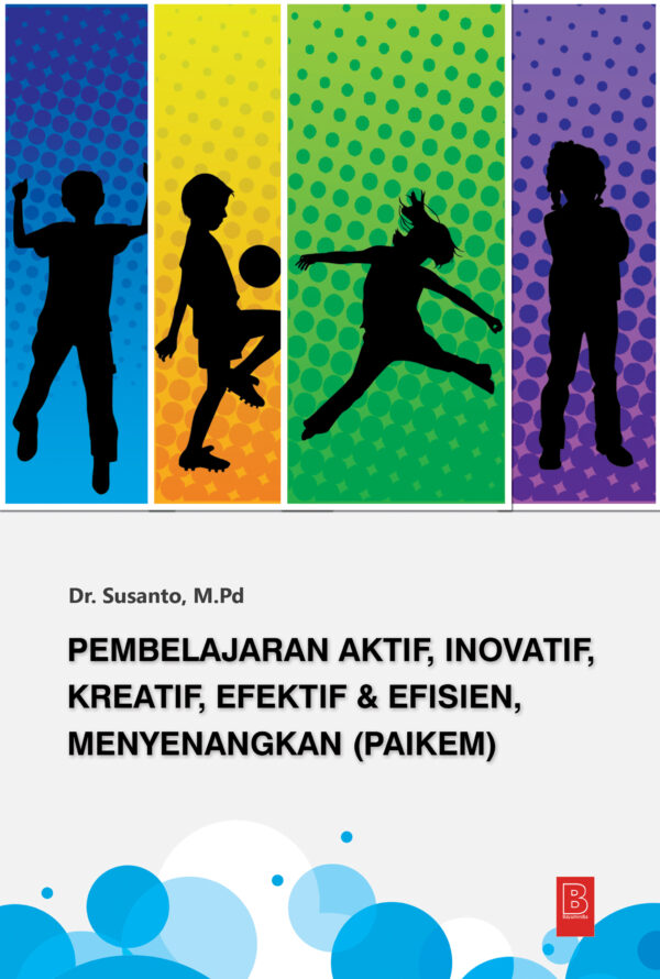 Pembelajaran Aktif, Inovatif, Kreatif, Efektif & Efisien, Menyenangkan (PAIKEM)
