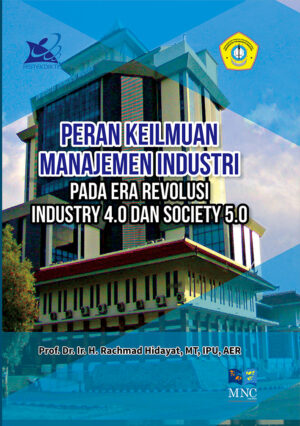 Peran Keilmuan Manajemen Industri Pada Era Revolusi Industry 4.0 dan Society 5.0