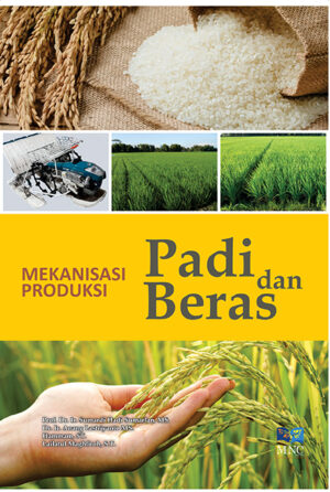 Mekanisasi Produksi Padi dan Beras Jilid 1