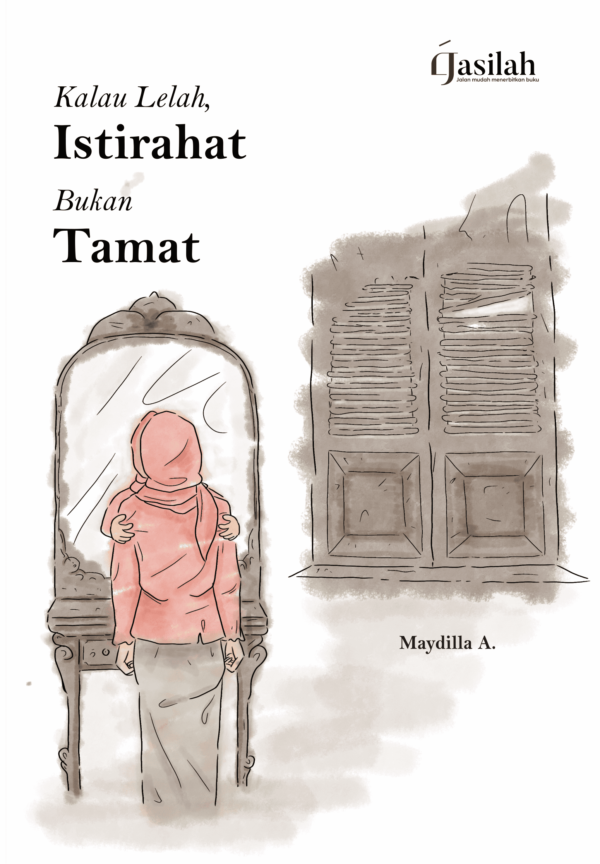 Kalau lelah Istirahat Bukan Tamat